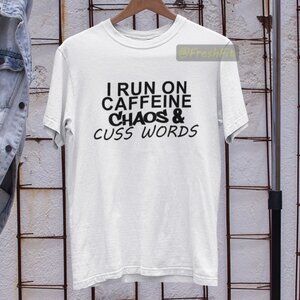 🆕I Run On Caffeine Chaos & Cuss Words White T-Shirt Graphic Tee